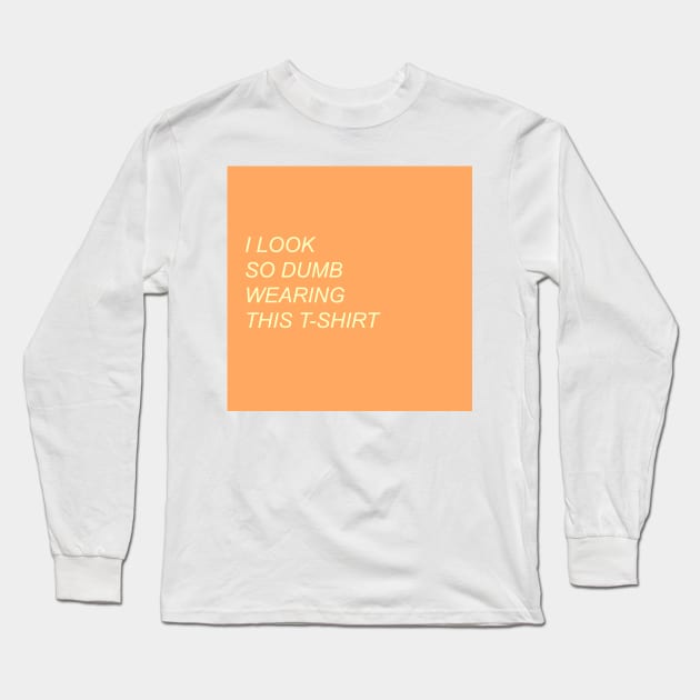 ILOOKSODUMB Long Sleeve T-Shirt by fcktheseshirts